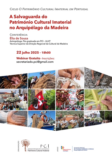A SALVAGUARDA DO PATRIMNIO CULTURAL IMATERIAL NO ARQUIPLAGO DA MADEIRA  Dia 22 julho 2025, 18 horas, webinar 
